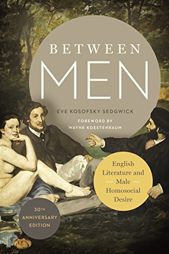 Between Men: English Literature and Male Homosocial Desire (Gender and Culture) von Columbia University Press